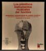 Los primitivos instrumentos musicales del hombre - Grabaciones contemporáneas de pueblos primitivos - membranófonos - idiófonos - cordófonos y combinaciones orquestales - Recopilación de Curt Sachs